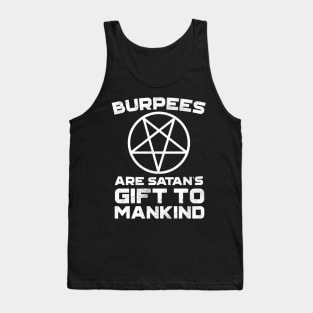 Burpees Are Satans Gift To Mankind Tank Top